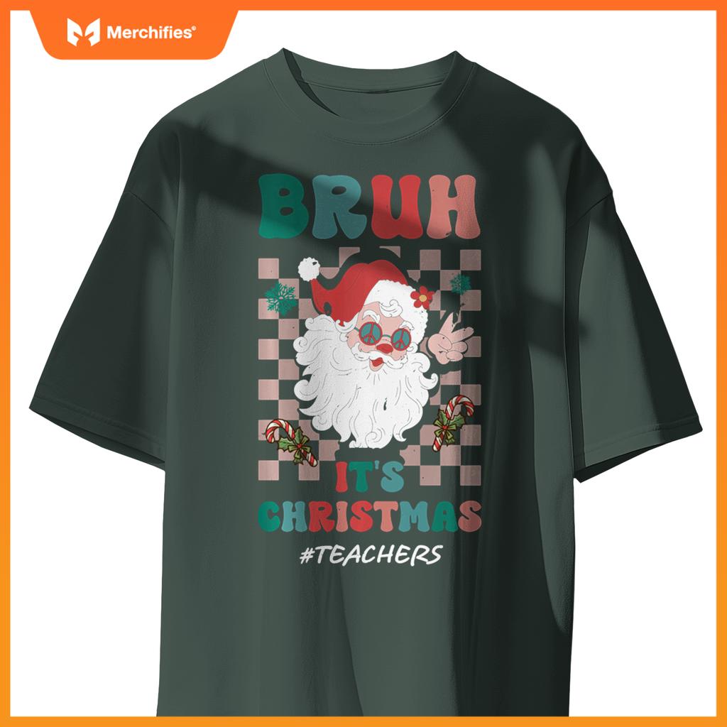 Bruh It's Christmas Teachers Santa Claus Teacher Xmas