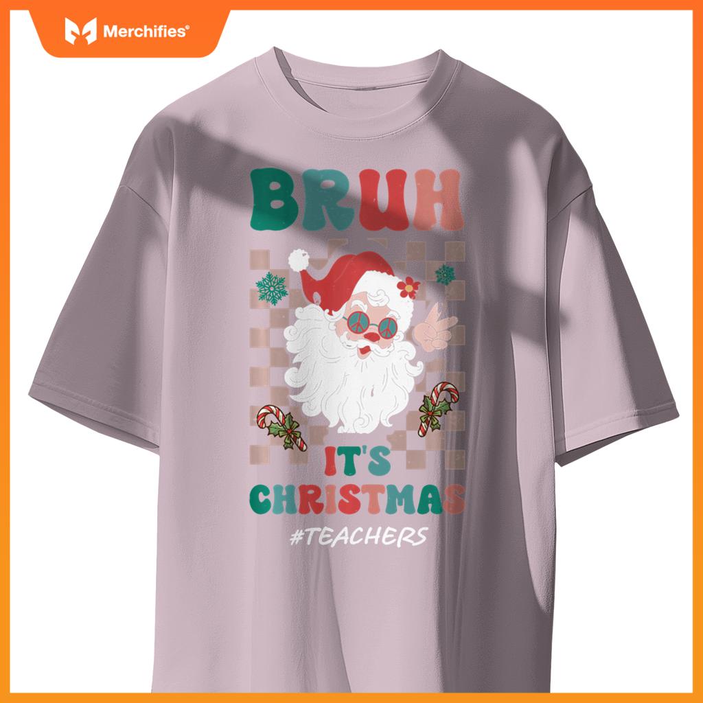 Bruh It's Christmas Teachers Santa Claus Teacher Xmas