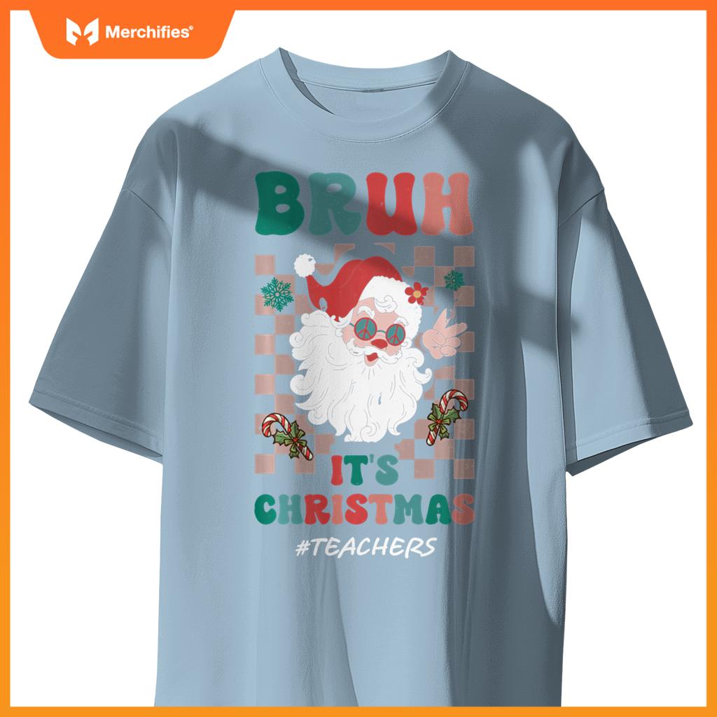 Bruh It's Christmas Teachers Santa Claus Teacher Xmas
