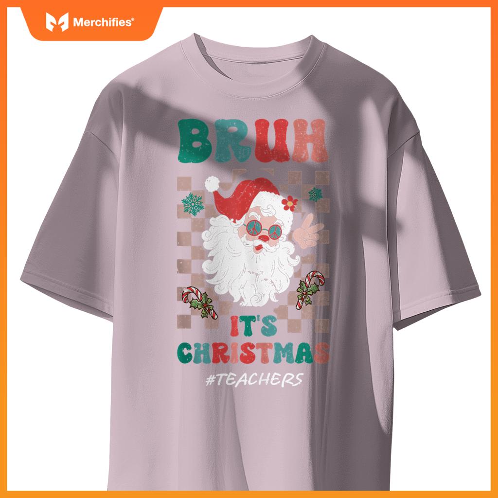 Bruh It's Christmas Teachers Santa Claus Teacher Xmas