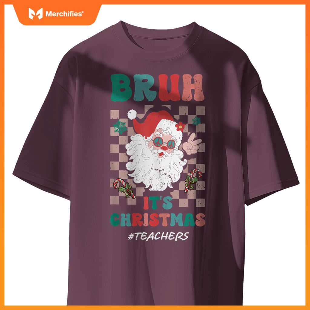 Bruh It's Christmas Teachers Santa Claus Teacher Xmas