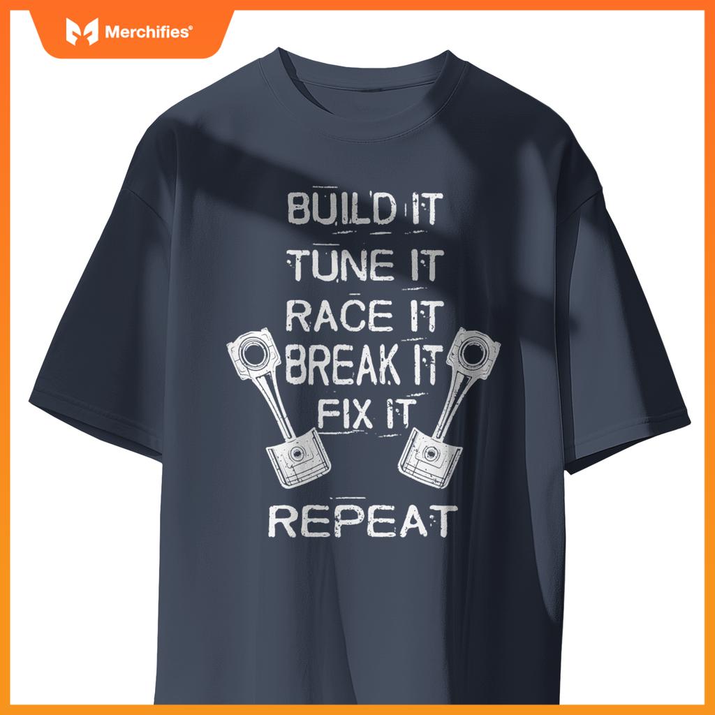 Build It Tune It Race It Break It Fix It Repeat Racing Car T-Shirt
