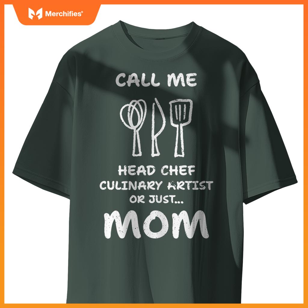 Call Me Head Chef Culinary Artist or Just Mom - Cooking T-Shirt