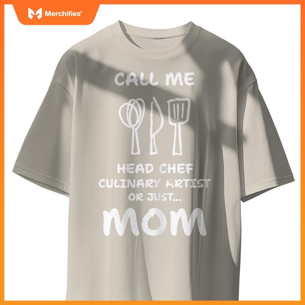 Call Me Head Chef Culinary Artist or Just Mom - Cooking T-Shirt