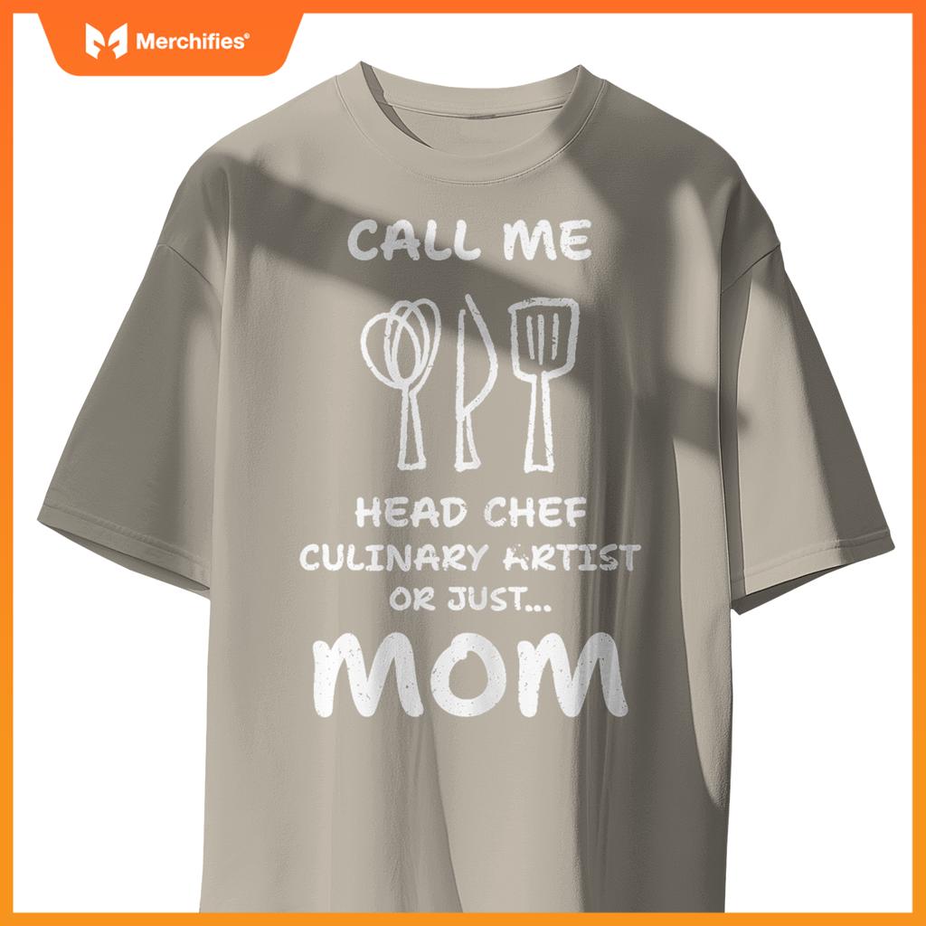 Call Me Head Chef Culinary Artist or Just Mom - Cooking T-Shirt