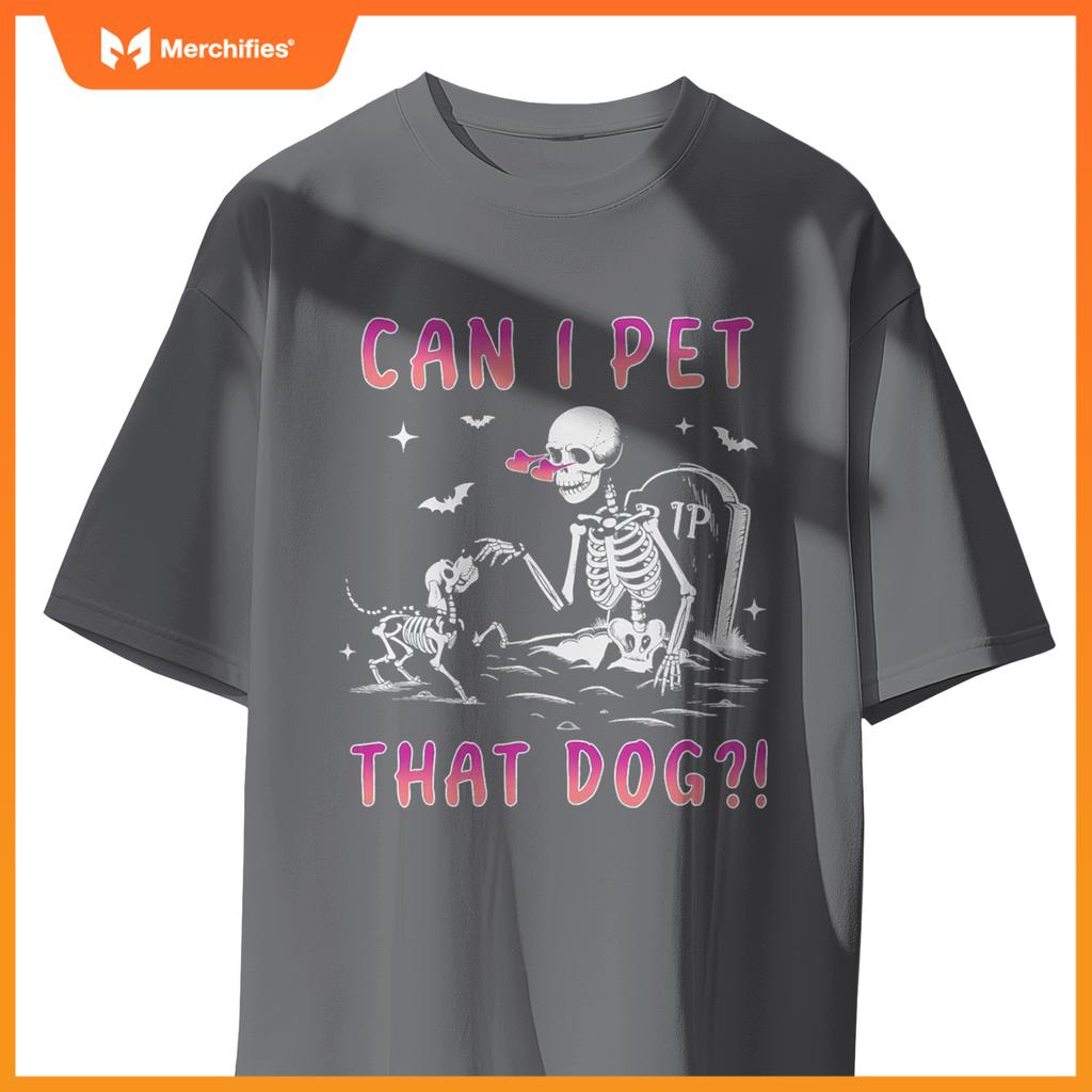 Can I pet that dog funny skeleton dog lover halloween T-Shirt