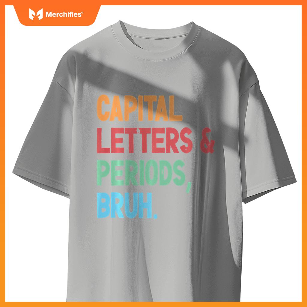 Capital Letters And Periods Bruh Funny Grammar Teacher Life