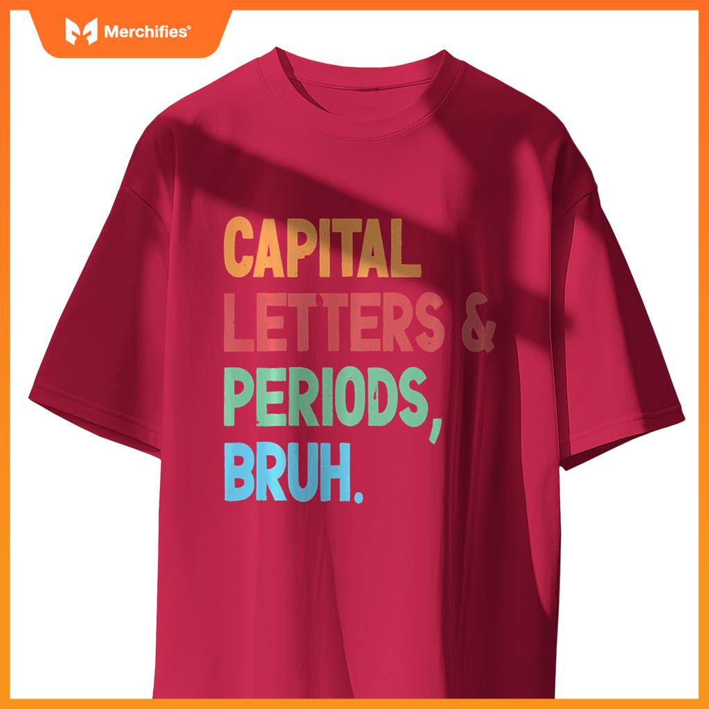 Capital Letters And Periods Bruh Funny Grammar Teacher Life