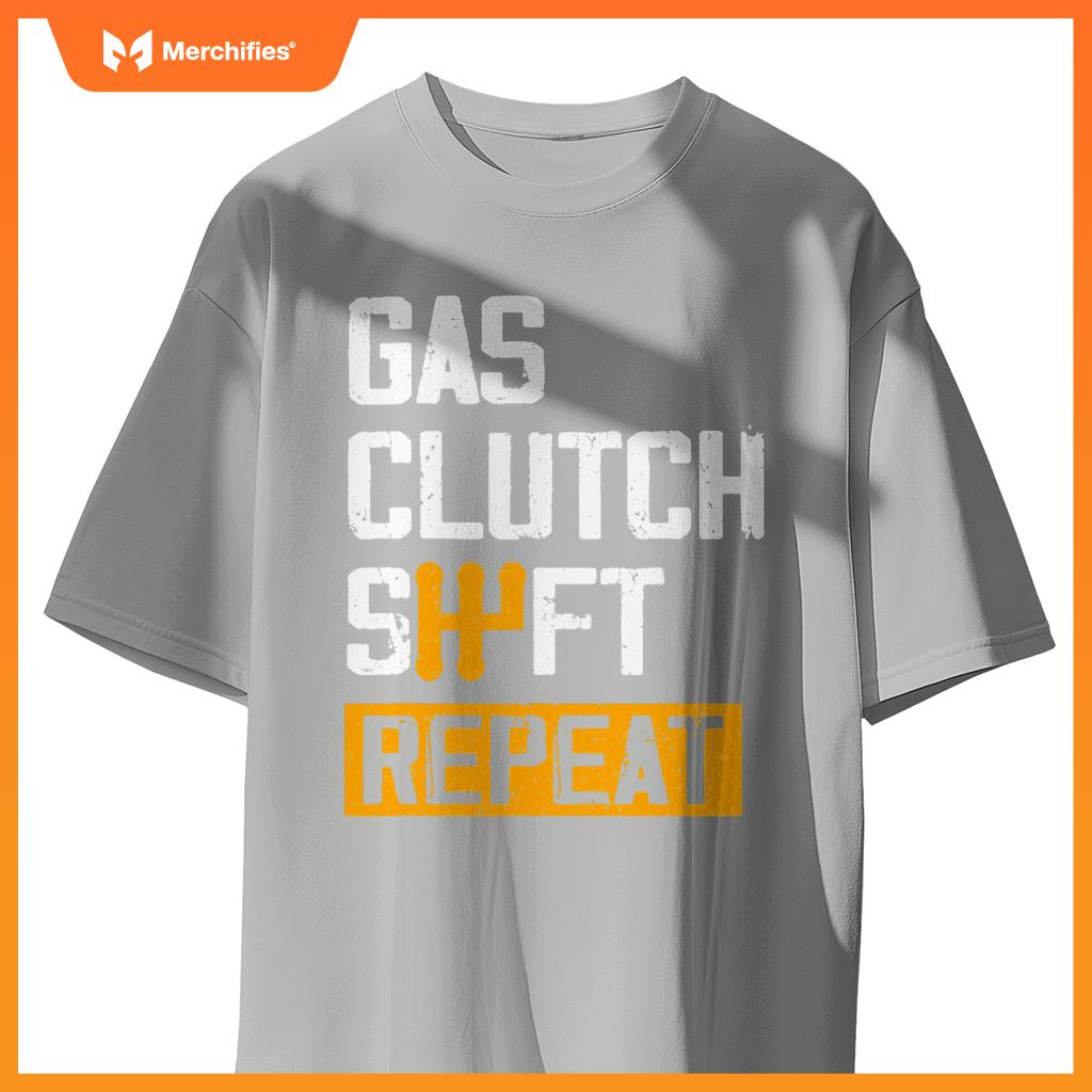 Car Guy Funny Gas Clutch Shift Repeat For Manual Shift Car T-Shirt