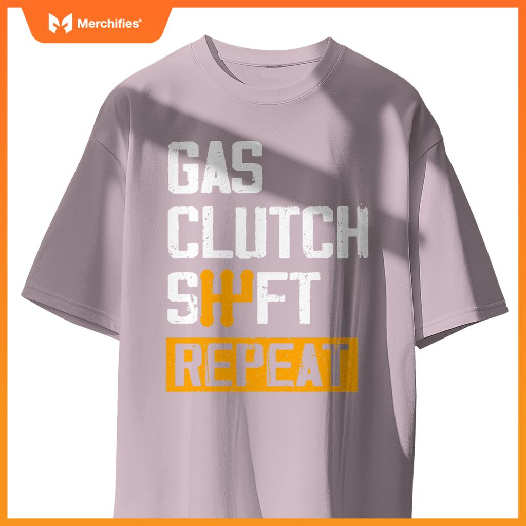 Car Guy Funny Gas Clutch Shift Repeat For Manual Shift Car T-Shirt