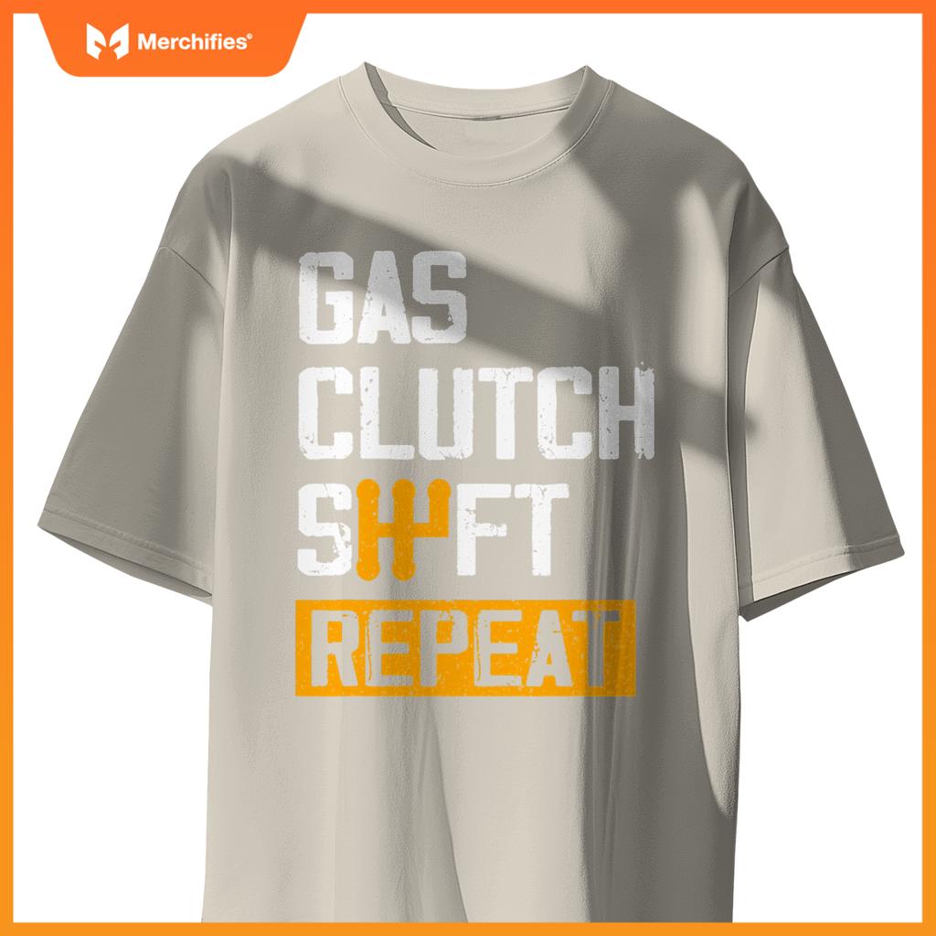 Car Guy Funny Gas Clutch Shift Repeat For Manual Shift Car T-Shirt