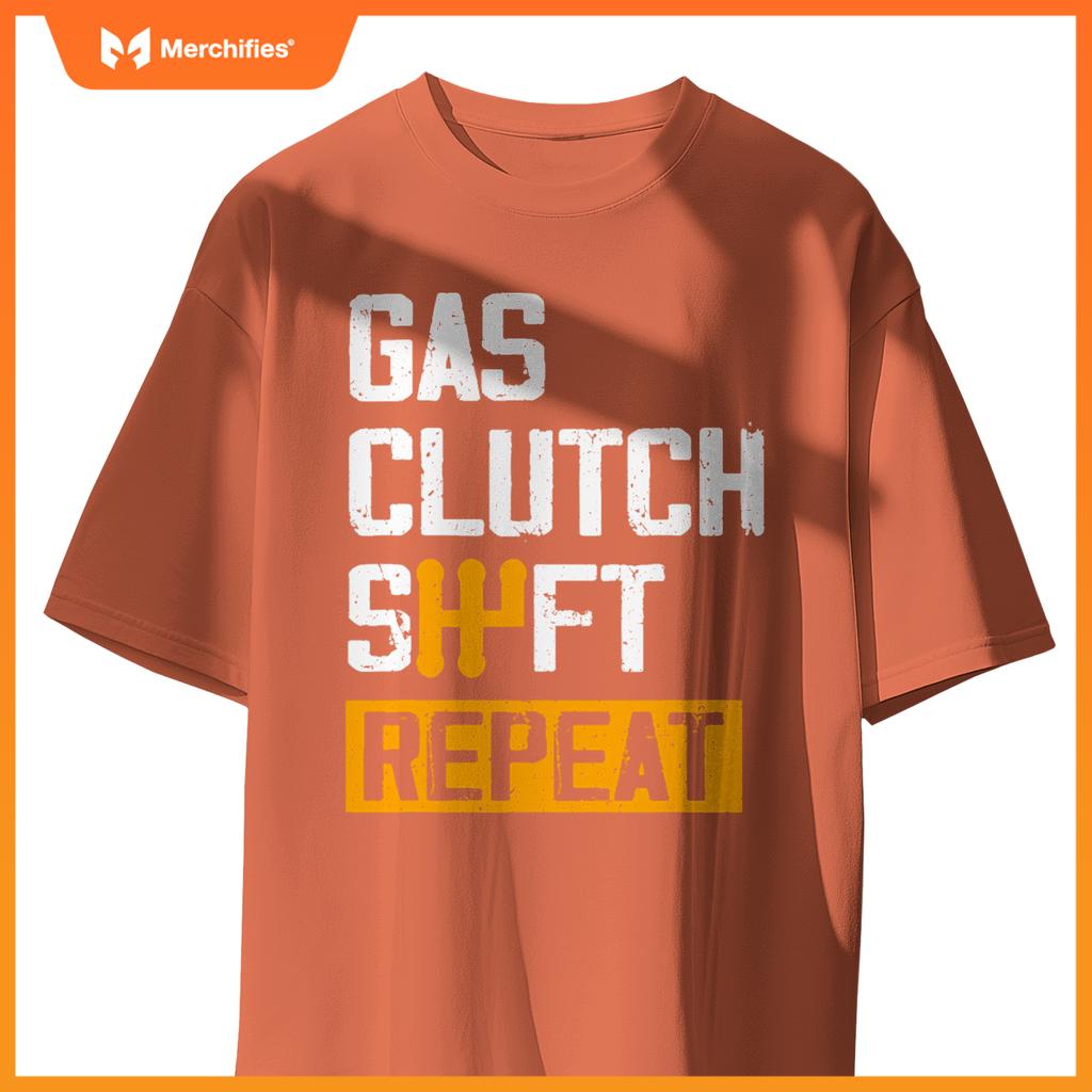 Car Guy Funny Gas Clutch Shift Repeat For Manual Shift Car T-Shirt