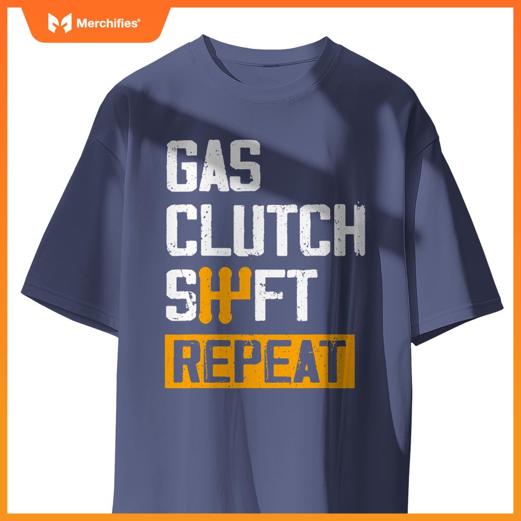 Car Guy Funny Gas Clutch Shift Repeat For Manual Shift Car T-Shirt