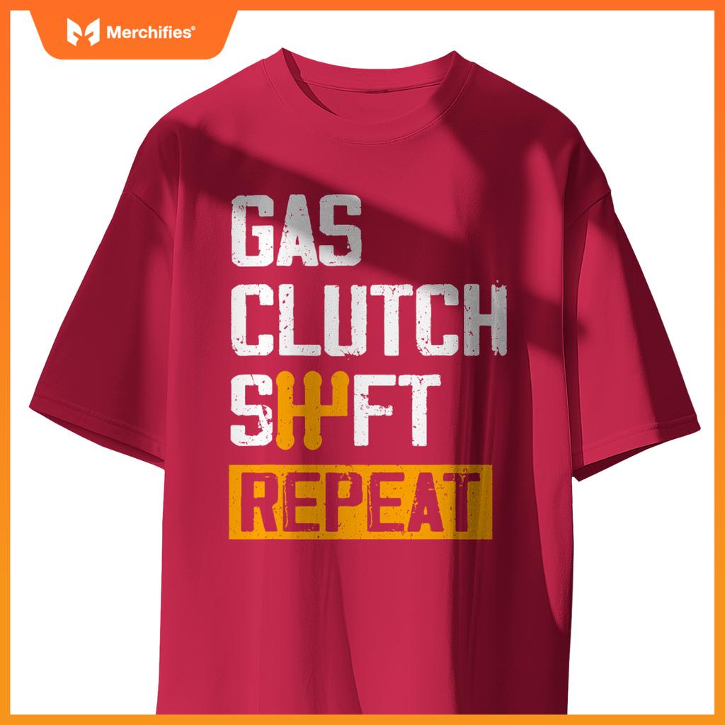 Car Guy Funny Gas Clutch Shift Repeat For Manual Shift Car T-Shirt