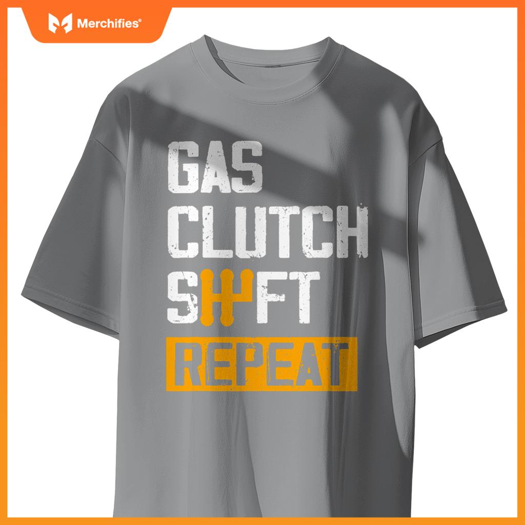 Car Guy Funny Gas Clutch Shift Repeat For Manual Shift Car T-Shirt