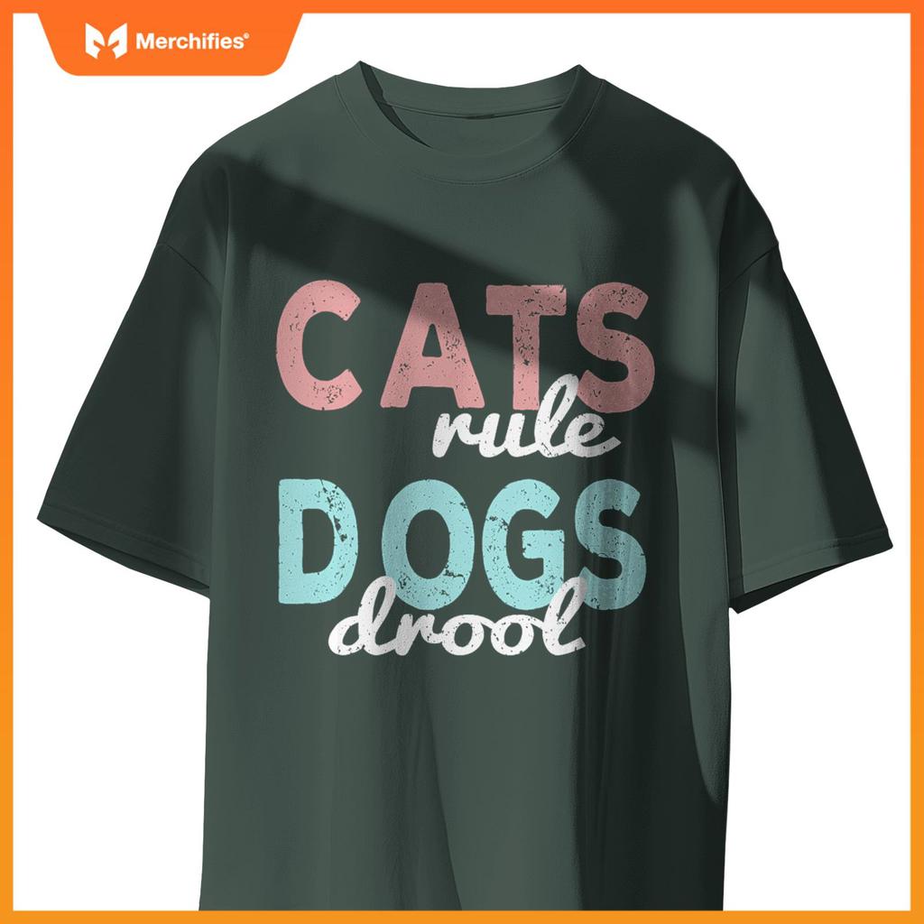 Cats rule Dogs Drool - Funny And Motivational Messages T-Shirt