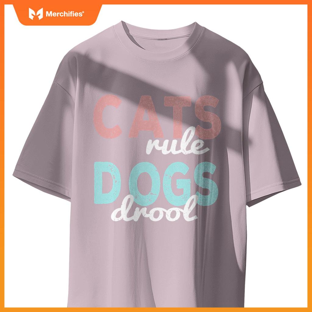Cats rule Dogs Drool - Funny And Motivational Messages T-Shirt