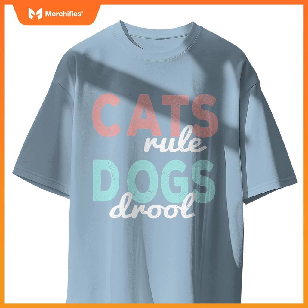 Cats rule Dogs Drool - Funny And Motivational Messages T-Shirt