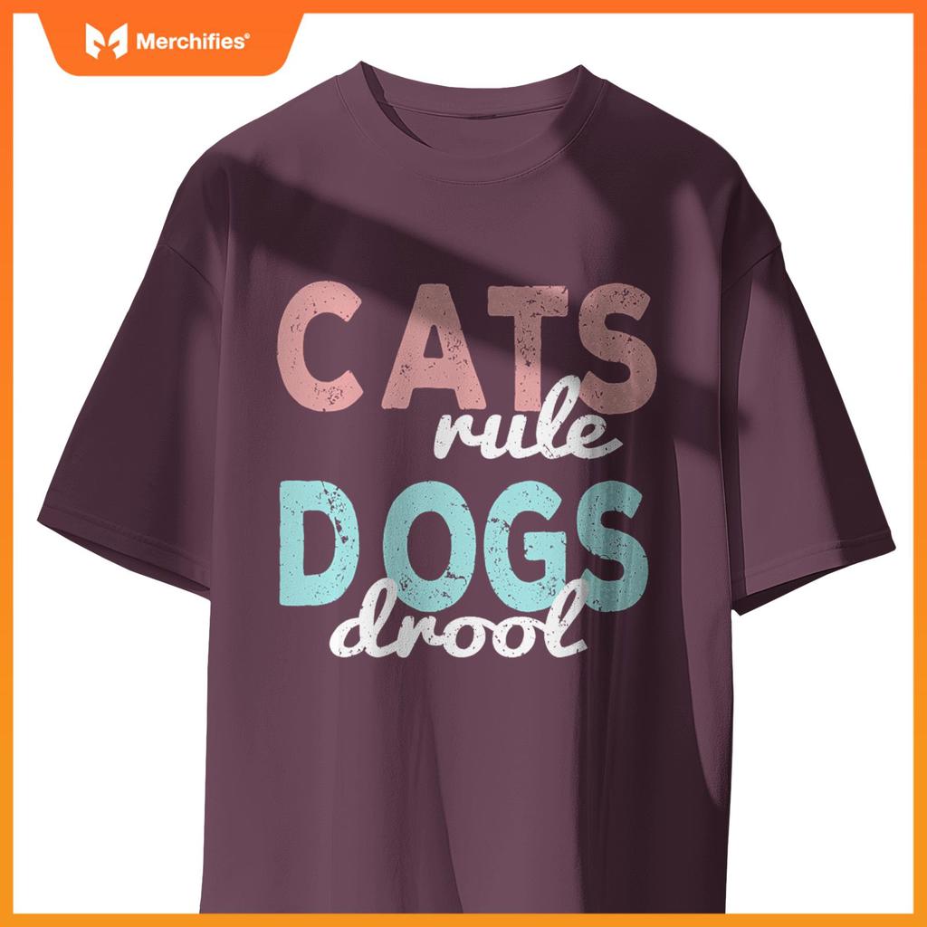 Cats rule Dogs Drool - Funny And Motivational Messages T-Shirt