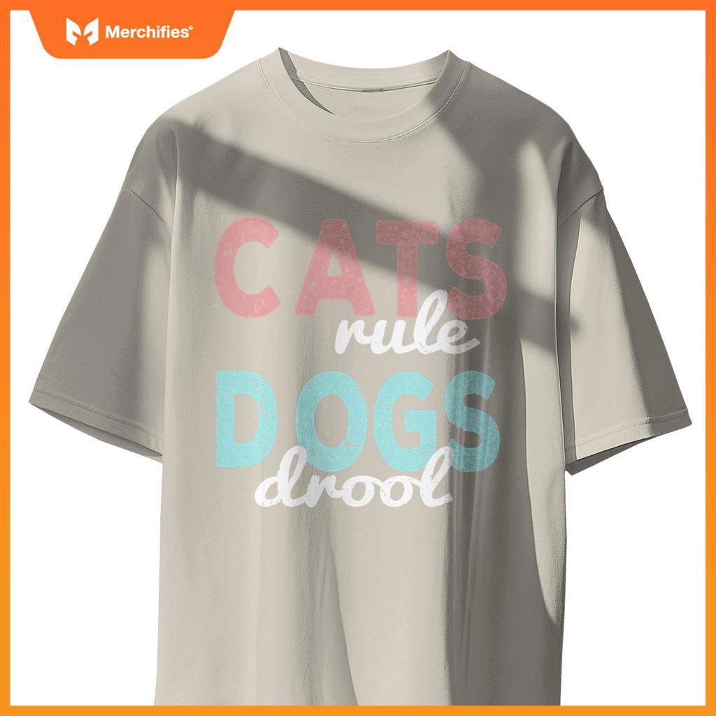 Cats rule Dogs Drool - Funny And Motivational Messages T-Shirt