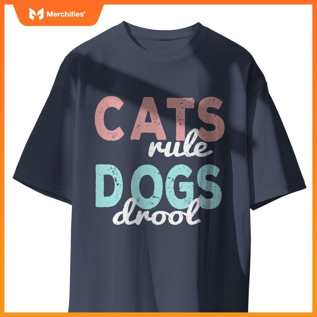Cats rule Dogs Drool - Funny And Motivational Messages T-Shirt