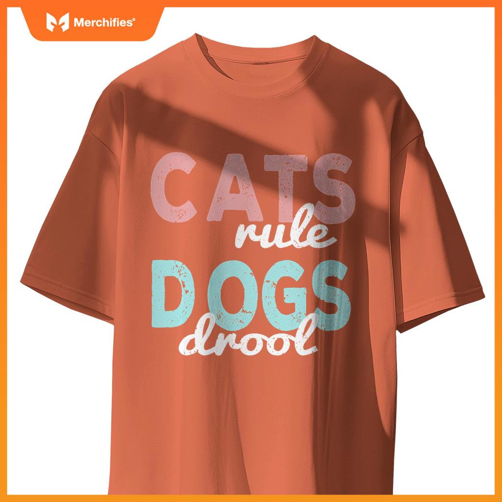 Cats rule Dogs Drool - Funny And Motivational Messages T-Shirt
