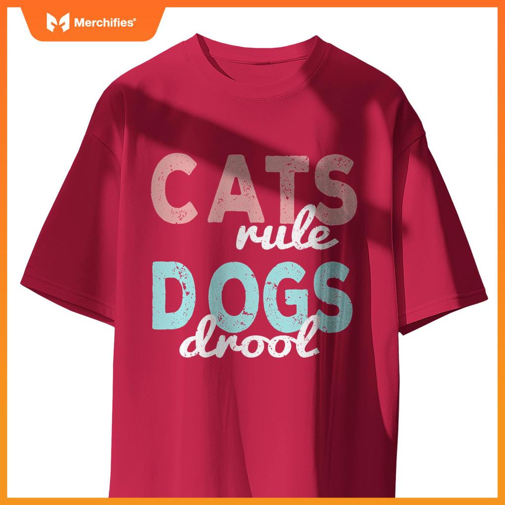 Cats rule Dogs Drool - Funny And Motivational Messages T-Shirt