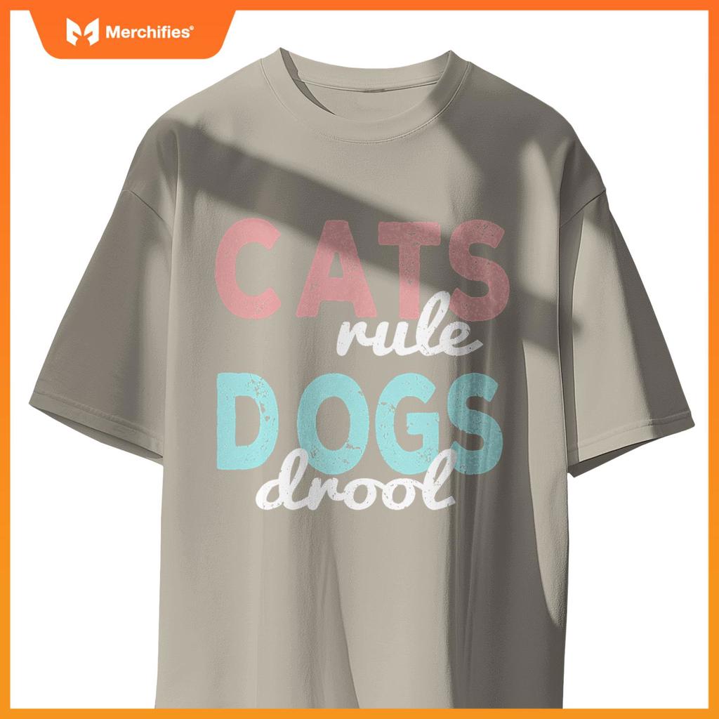 Cats rule Dogs Drool - Funny And Motivational Messages T-Shirt