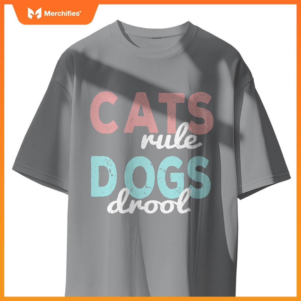 Cats rule Dogs Drool - Funny And Motivational Messages T-Shirt