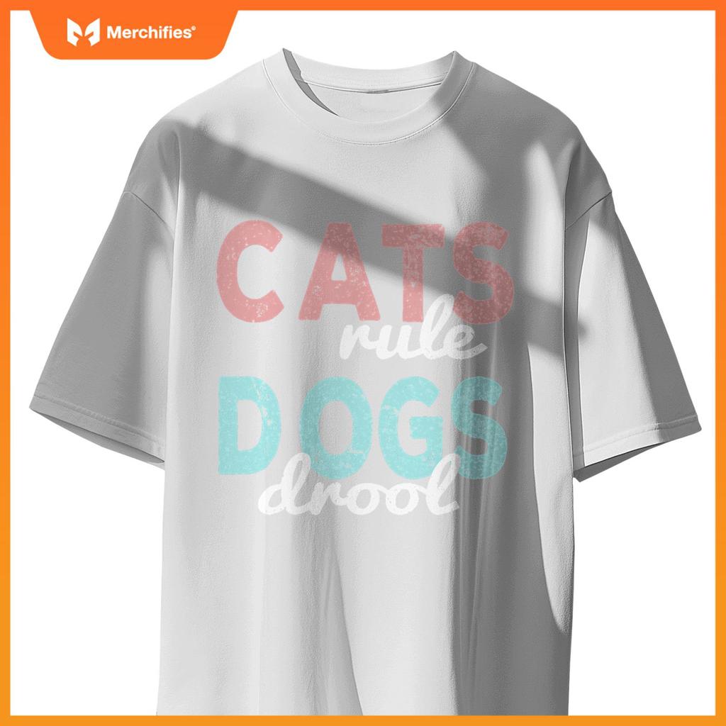 Cats rule Dogs Drool - Funny And Motivational Messages T-Shirt