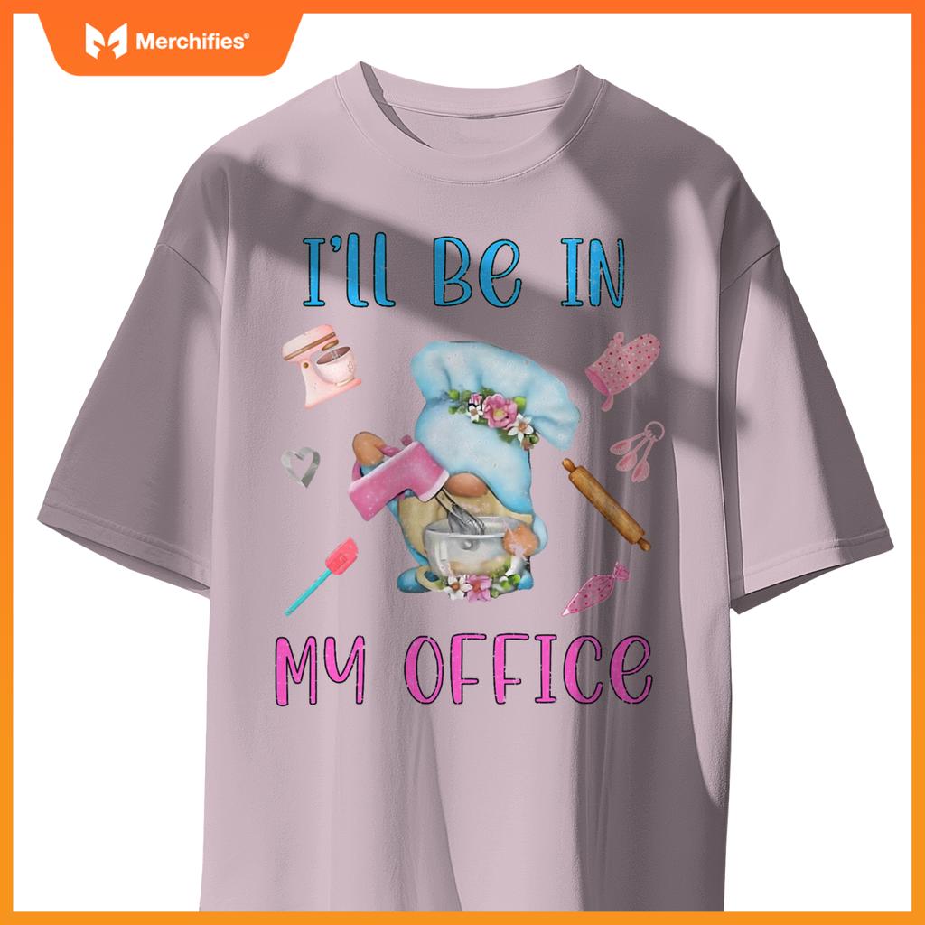 Chef I'll Be In My Office Gnome Baking Cake T-Shirt