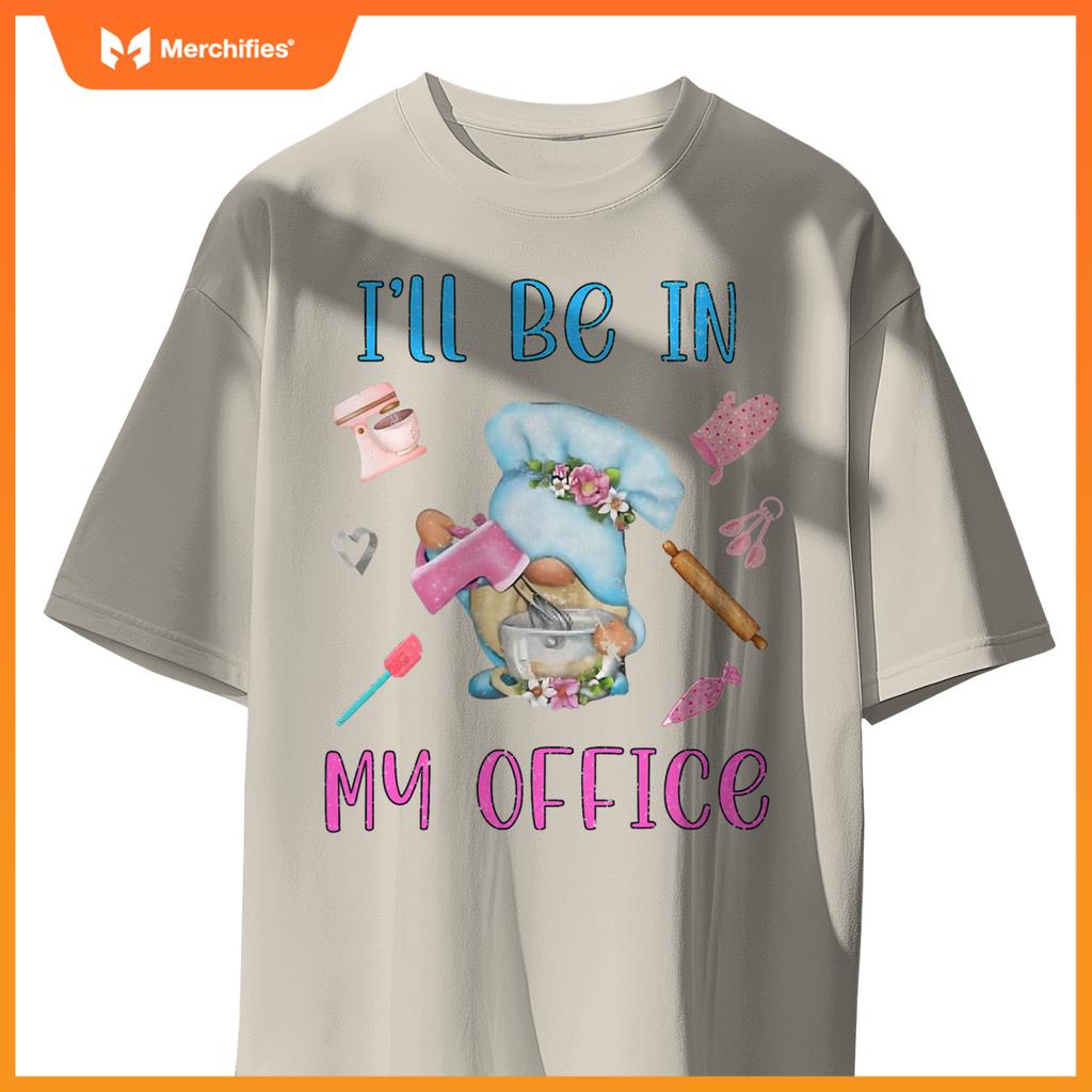 Chef I'll Be In My Office Gnome Baking Cake T-Shirt