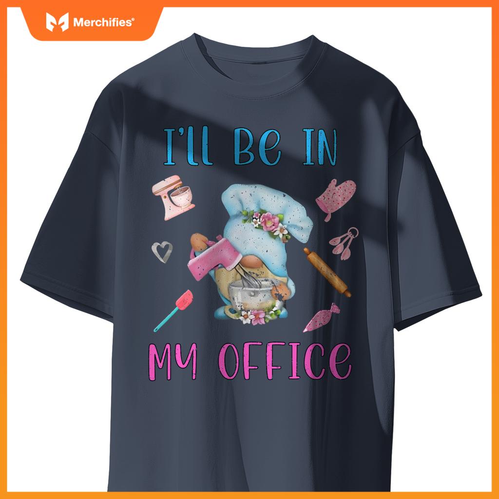 Chef I'll Be In My Office Gnome Baking Cake T-Shirt