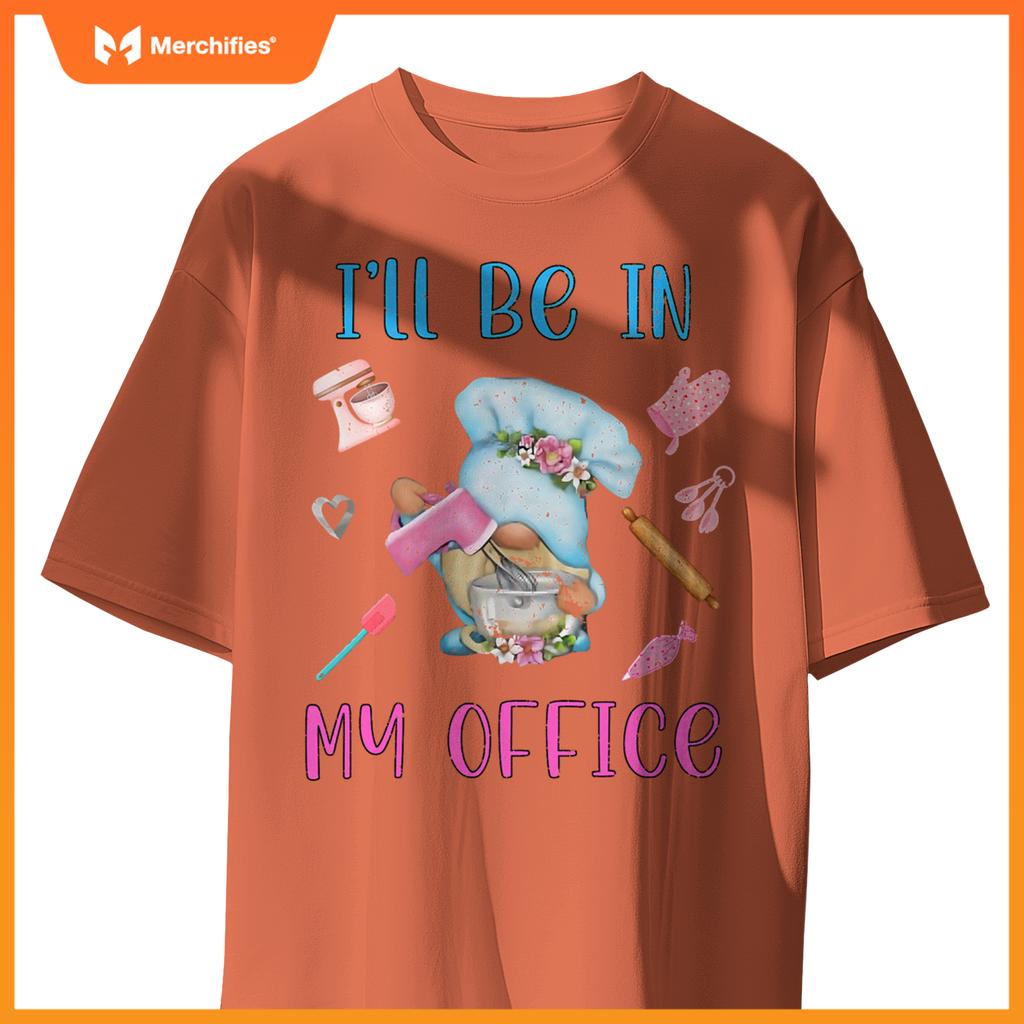 Chef I'll Be In My Office Gnome Baking Cake T-Shirt