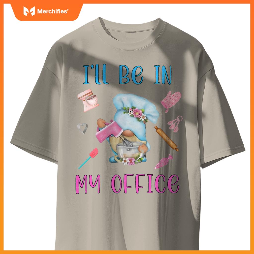 Chef I'll Be In My Office Gnome Baking Cake T-Shirt