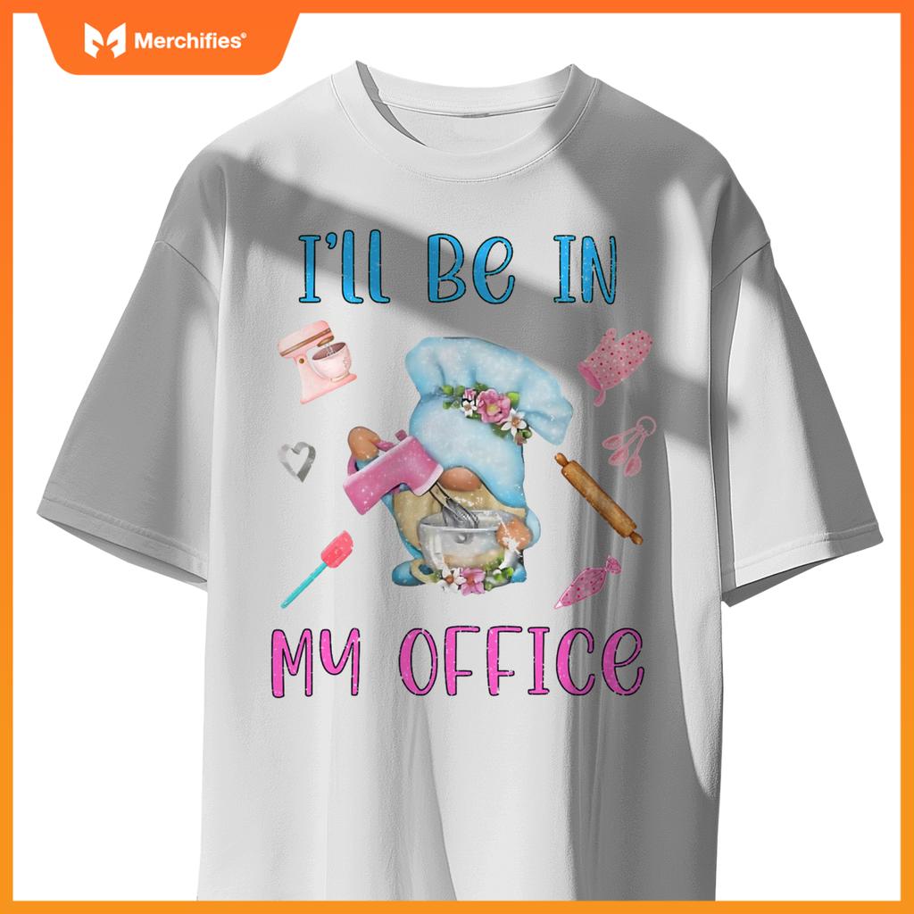 Chef I'll Be In My Office Gnome Baking Cake T-Shirt