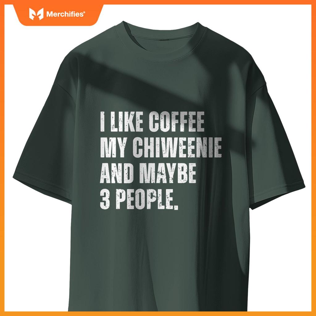 Chiweenie Dog Owner Coffee Lover Funny Quote T-Shirt