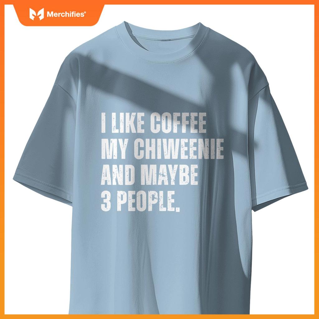 Chiweenie Dog Owner Coffee Lover Funny Quote T-Shirt