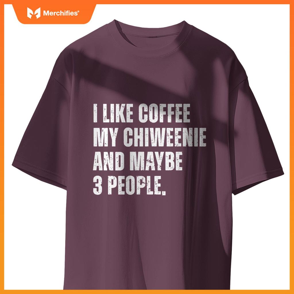 Chiweenie Dog Owner Coffee Lover Funny Quote T-Shirt
