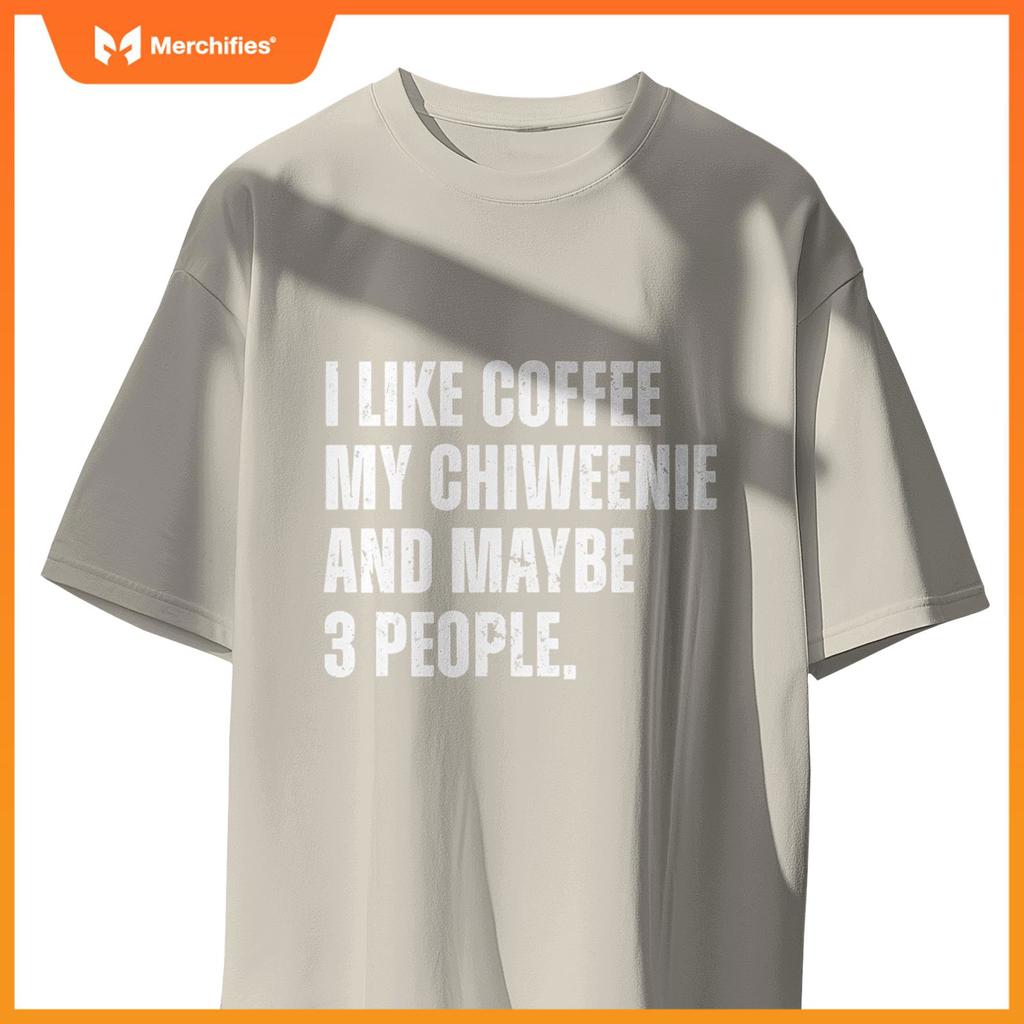 Chiweenie Dog Owner Coffee Lover Funny Quote T-Shirt