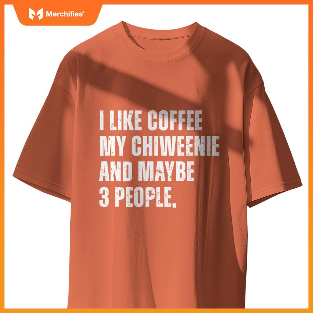 Chiweenie Dog Owner Coffee Lover Funny Quote T-Shirt
