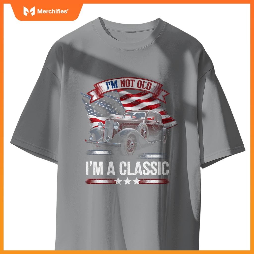 Classic Car American Flag 4th of July Dad Gift I'm Not Old T-Shirt