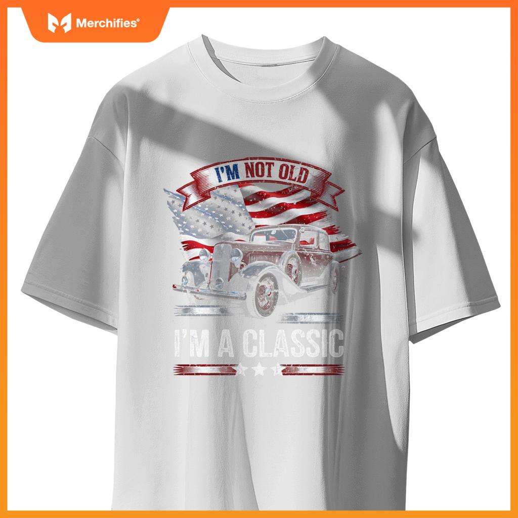 Classic Car American Flag 4th of July Dad Gift I'm Not Old T-Shirt