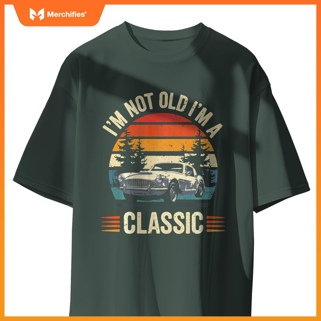 Classic Car Guy Gift I'm Not Old I'm Classic Car T-Shirt