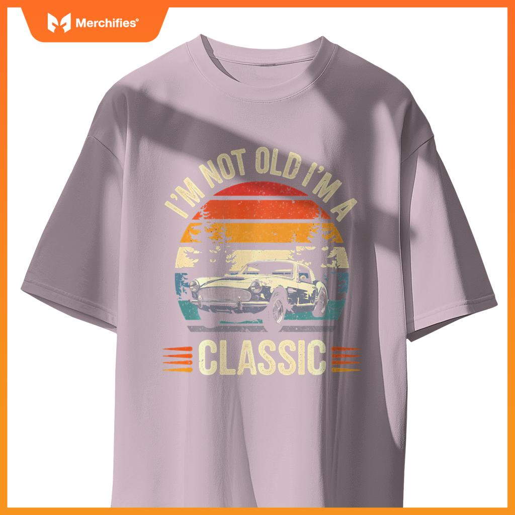 Classic Car Guy Gift I'm Not Old I'm Classic Car T-Shirt