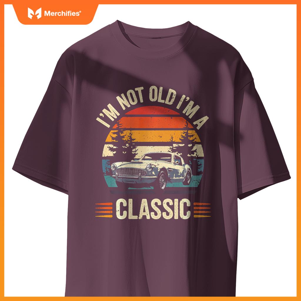 Classic Car Guy Gift I'm Not Old I'm Classic Car T-Shirt
