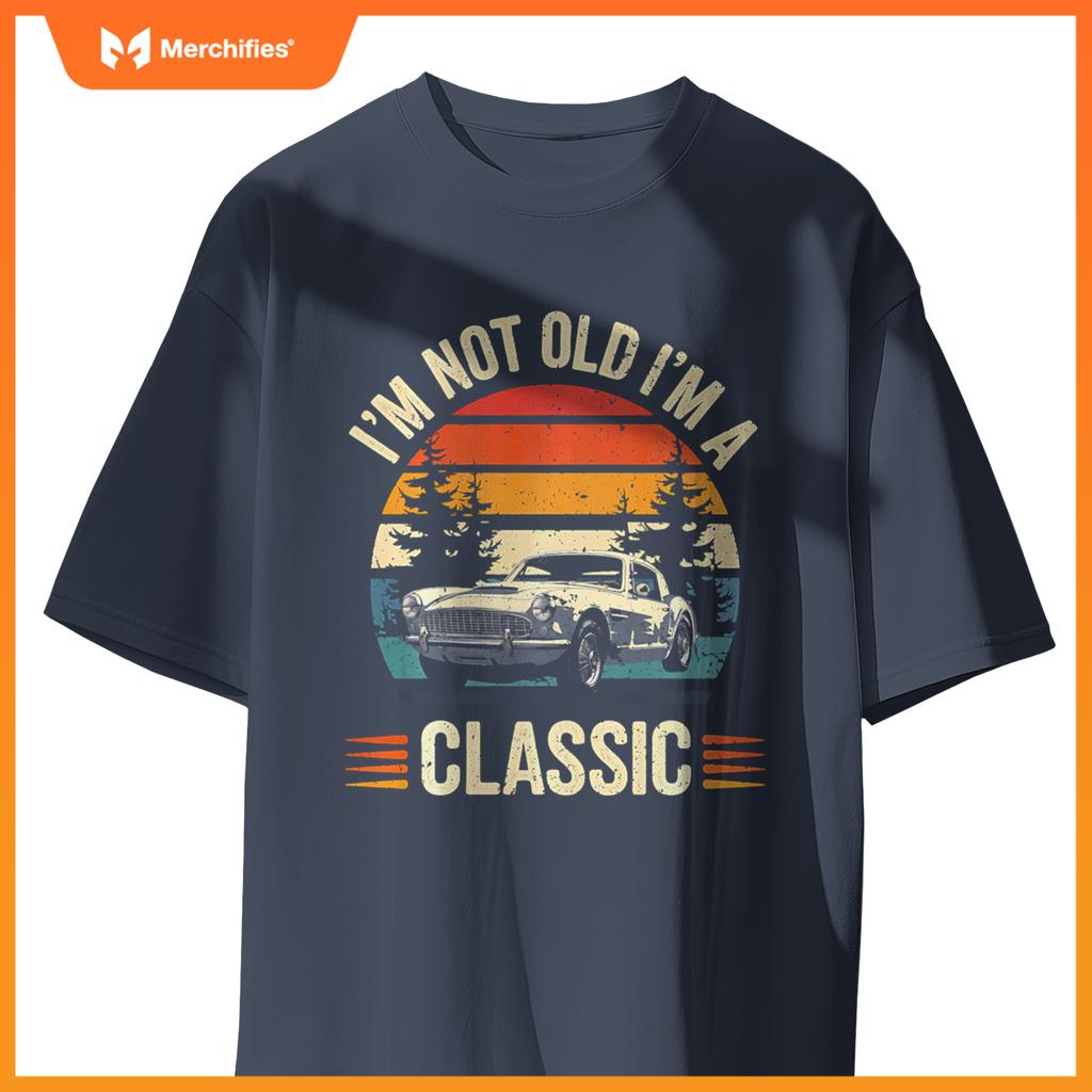 Classic Car Guy Gift I'm Not Old I'm Classic Car T-Shirt