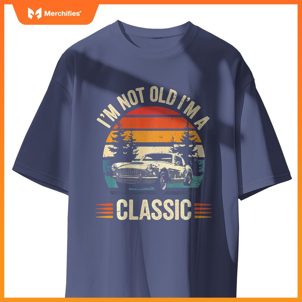 Classic Car Guy Gift I'm Not Old I'm Classic Car T-Shirt