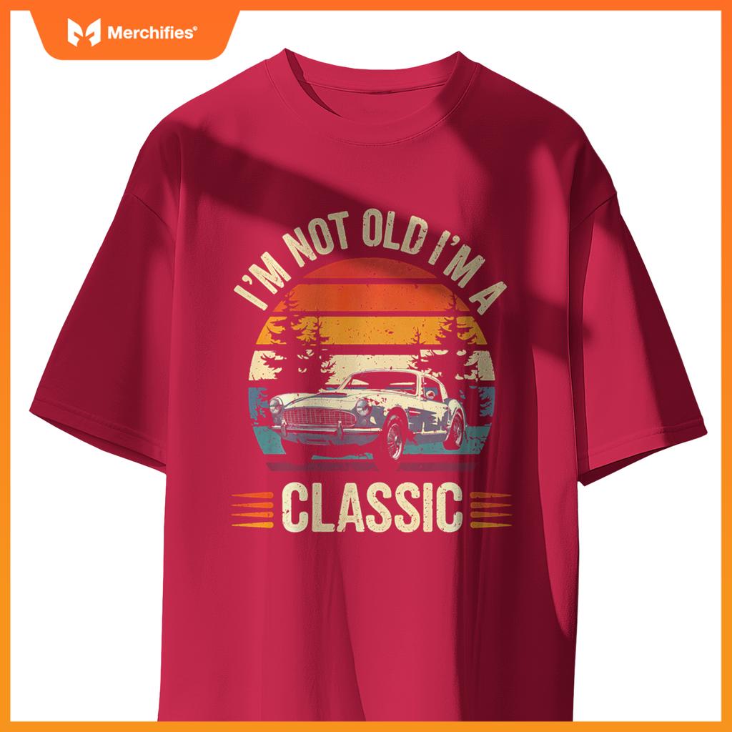 Classic Car Guy Gift I'm Not Old I'm Classic Car T-Shirt