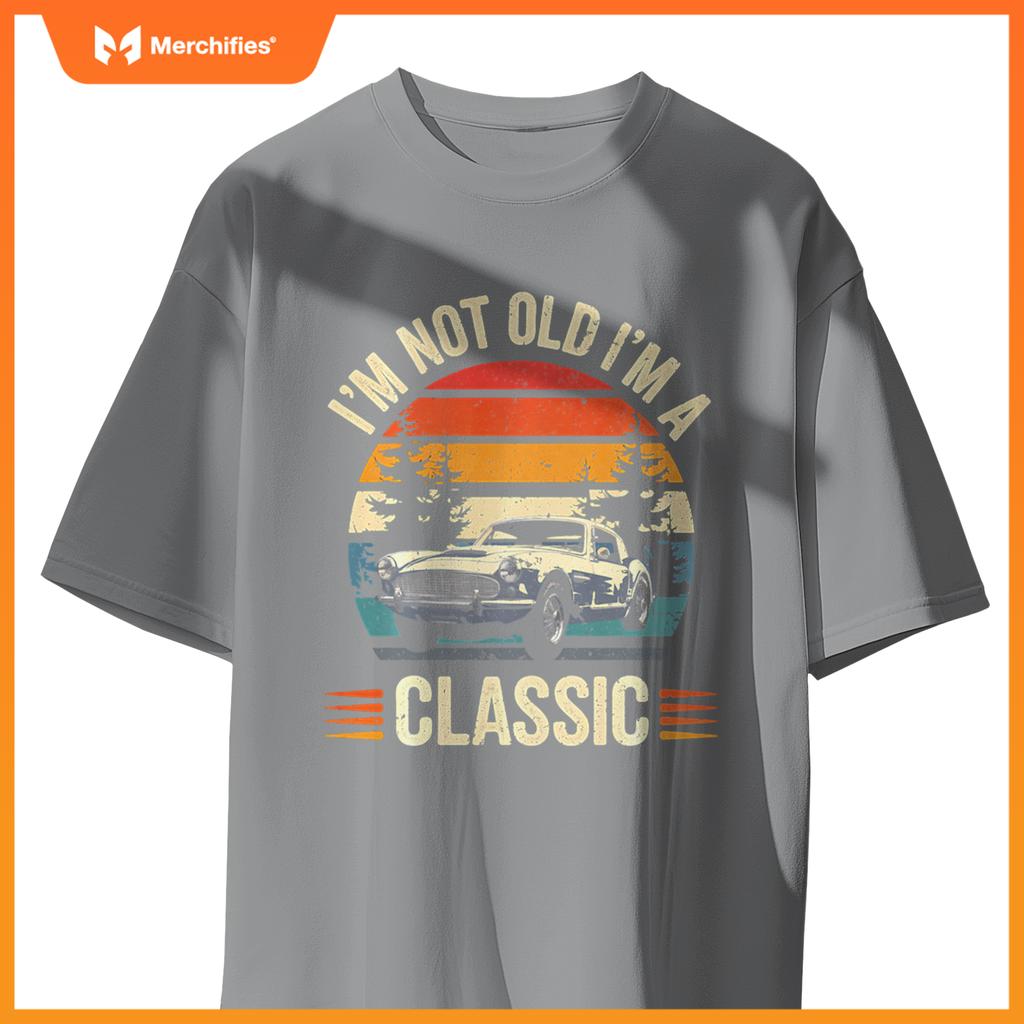 Classic Car Guy Gift I'm Not Old I'm Classic Car T-Shirt